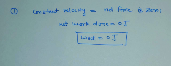 0 constant velocity = net force is zero, not work done = oJ what= oJ