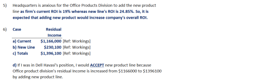 5) Headquarters is anxious for the Office Products Division to add the new product line as firms current ROI is 19% whereas