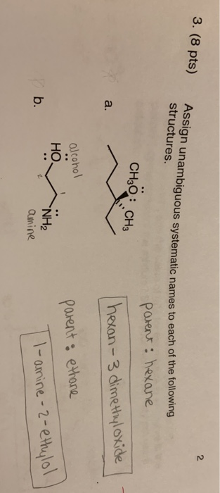 3. (8 pts) Assign unambiguous syste structures. unambiguous systematic names to each of the following parent: hexane CH30: CH