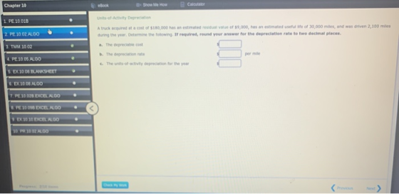 Chapter 10 eBook Show Me How Calculate Unt of Activity Depreciation 1. PE 10.01B 2. PE 10.02. ALOO 3. TMM 1002 A truck acquir