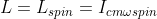 L=L_{spin}=I_{cm\omega spin}
