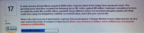 17 In early January, Burger Mania acquired 100% of the common stock of the Crispy Taco restaurant chain. The purchase price a