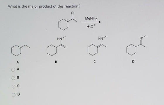 What is the major product of this reaction? MeNH2 H30+ HN HN А B с D A B с D