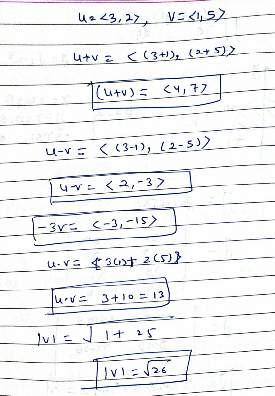 U 243, 27, V=<1,57 utva < (3+1), (2+ 5)2 (utv) = <4,7) U-V= < (3-4), (2-5)) una < 2,-3> - 3r- (-3,-15) u.rs $3637 265)} uov=