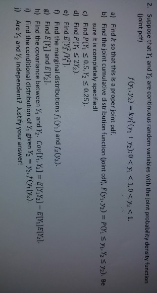 2. Suppose that Y and Y2 are continuous random variables with the joint probability density function (joint pdf) a) Find k so