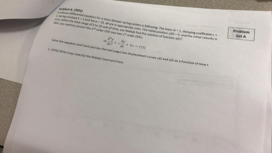 Problem Set A Problem 6. (20%) A ordinary differential equation for a mass-damper-spring system is following. The mass m 1, d