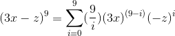 (3x-z)^9=\sum_{i=0}^{9}(\frac{9}{i})(3x)^{(9-i)}(-z)^i