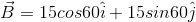 vec B = 15 cos 60 hat i + 15 sin 60 hat j