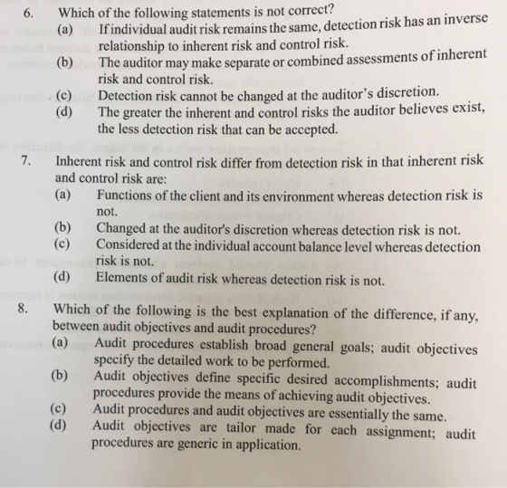 6. Which of the following statements is not correct? If (a) (b) (c) individual audit risk remains the same, detection risk ha