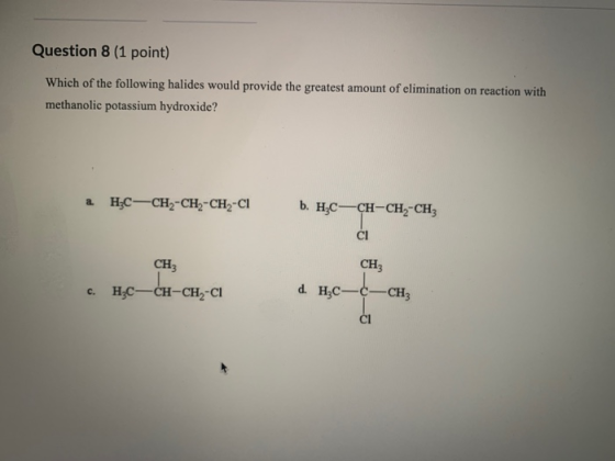 Question 8 (1 point) Which of the following halides would provide the greatest amount of elimination on reaction with methano
