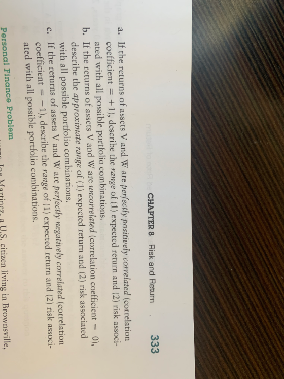 CHAPTER 8 Risk and Return 333 a. If the returns of assets V and W are perfectly positively correlated (correlation coefficien