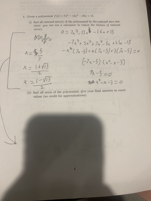 4. Given a polynomial f(x) - Tv- 12r? - 163 +15, (i) find all rational nero() of the polynomial by the rational nero test (hi