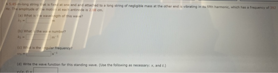 A 5.45-m-long string that is fixed at one end and attached to a long string of negligible mass at the other end is vibrating