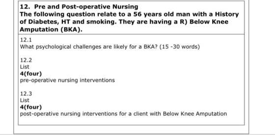 12. Pre and Post-operative Nursing The following question relate to a 56 years old man with a History of Diabetes, HT and smo