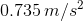 0.735\,m/s^2