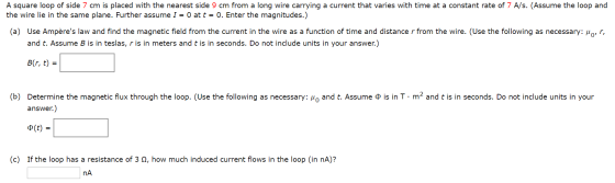 A square loop of side 7 cm is placed with the nearest side 9 cm from a long wire carrying a current that varies with time at