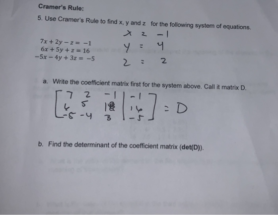 Cramers Rule: 5. Use Cramers Rule to find x,y and z for the following system of equations. X 2 7x + 2y - z= -1 ។ 6x + 5y +