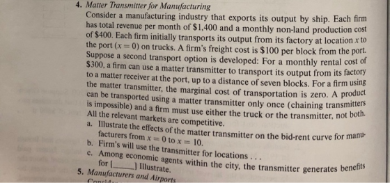 4. Matter Transmitter for Manufacturing Consider a manufacturing industry that exports its output by ship. Each firm has tota