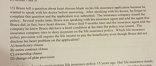 13) Bruce left a question about heart disease blank on his life insurance application because he wanted to speak with his doc
