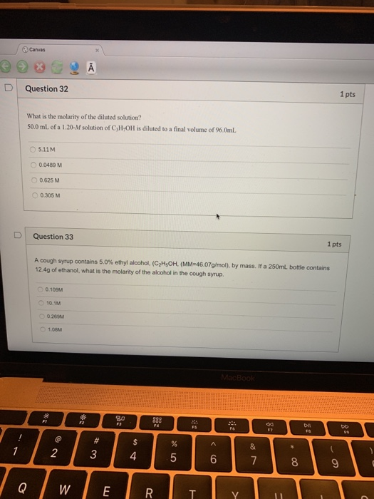 Canvas 1 pts Question 32 What is the molarity of the diluted solution? 50.0 ml. of a 1.20-M solution of C,H,OH is diluted to