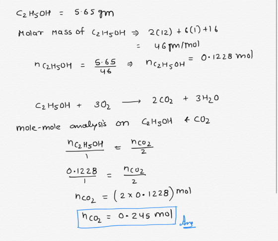 C2H5OH = 5.65 gm Molar Mass of (21450H = 2(12) + 6(1) +16 - u Gymimo) nC2H501 = 565 , nec son = 0.1228 mol 46 C2H5OH + 302 -