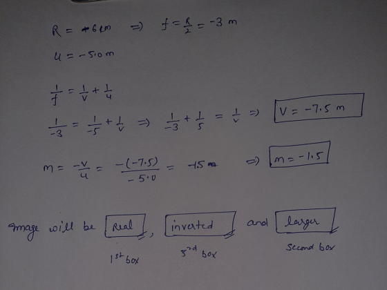 R = +6CM = = -3 m u=-50m ++++ 1/2 = 1 / 3 + + = 1/3 + b I = =) V=-7.5m m = -N m =-115 -(-7.5) 5.0 45 u Real mage will be [inv