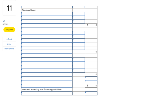 Cash outflows: 10 points Skipped eBook Print References Noncash investing and financing activities: