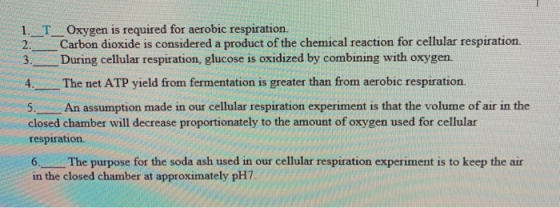 1. 2. 3. T_Oxygen is required for aerobic respiration Carbon dioxide is considered a product of the chemical reaction for cel