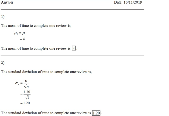 Answer Date: 10/11/2019 1) The mean of time to complete one review is, la = = 4 The mean of time to complete one review is 4.