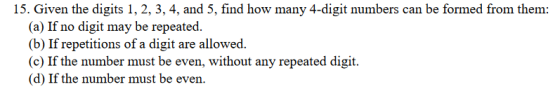 15. Given the digits 1, 2, 3, 4, and 5, find how many 4-digit numbers can be formed from them: (a) If no digit may be repeate