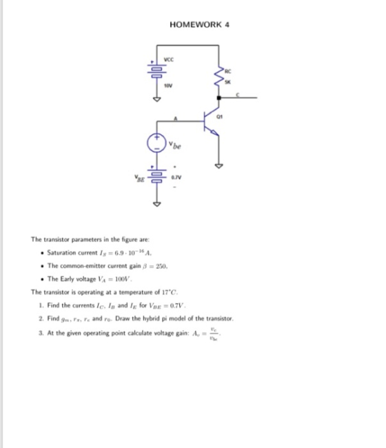 HOMEWORK 4 The transistor parameters in the figure are: • Saturation Current Is = 6.9.1016A • The common-emitter current gain
