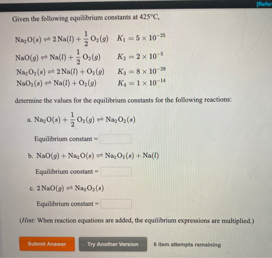 [Refer Given the following equilibrium constants at 425°C, 1 Na2O(s) – 2 Na(1) +02(9) K= 5 x 10-25 NaO(9) = Na(1)+ - 02(9) K2