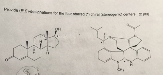 Provide (RS)-designations for the four starred () juesignations for the four starred (*) chiral (stereogenic) centers. (2 pt
