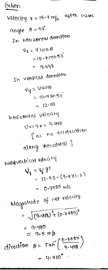 GNen velocity v=16- s atte, 12sec angie 0-58 944 164 sin 53 12-53 houzonta veloaty as no acreteiahen along houasntal ] 12-53 (9-8Xi-2) っ 0-7485 mls Magnitade of net veloúry miHude of ne velouty