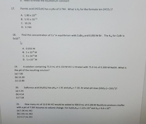 u need to know the equilibrium constant Formic acid (HCOH) has a pka of 3.744. What is Ko for the formate ion (HCO )? A. 1.80
