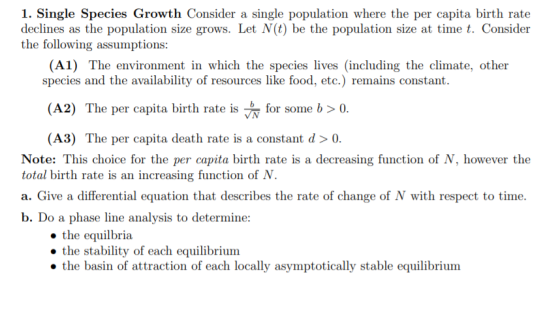 1. Single Species Growth Consider a single population where the per capita birth rate declines as the population size grows.