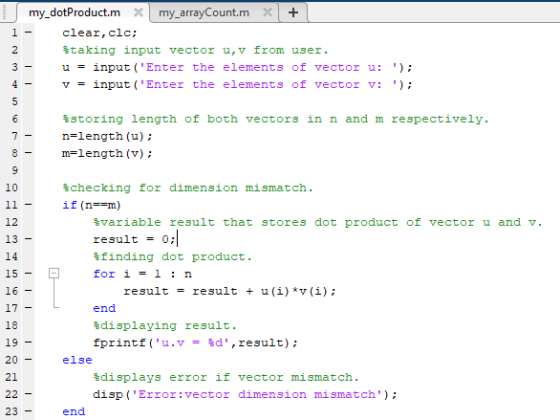1- my_dotProduct. m x my_arrayCount. m x + clear, clc; ftaking input vector u,v from user. u = input(Enter the elements of v