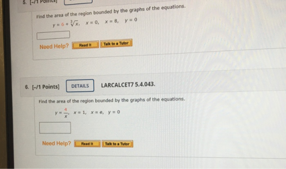 5. Find the area of the region bounded by the graphs of the equations. y = 6 + x = 0, y = 8, y = 0 Read It Need Help? Talk to