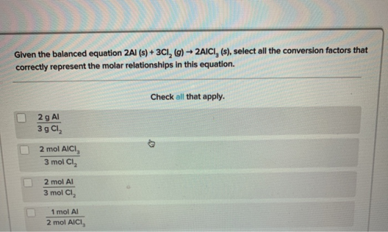 Given the balanced equation 2AI (s) + 3C1, (g) + 2AICI, (s), select all the conversion factors that correctly represent the m