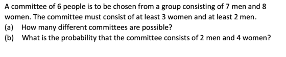 A committee of 6 people is to be chosen from a group consisting of 7 men and 8 women. The committee must consist of at least