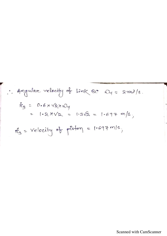 ... Angulare velocity of Link Be Wy = avad/s. icz 0.6% vaxWy 1.697 on/s; 1.2 *V2 1.212 Még = Velocity of pietony = 1,697 m/s;