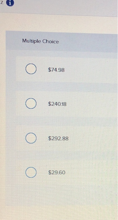 Multiple Choice Ο $74.98 Ο $24018 Ο $29288 Ο $29.60