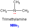 CH3 CH3—N—CH3 Trimethylamine NMe: