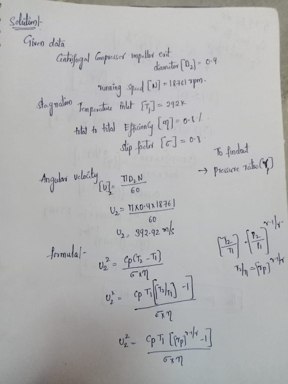 solutionſ Given data Centifugal Cropusor impelles enit diameter [02] - 0.4 Tunning Speed [N] = 18761 3pm. stagnation Temperat
