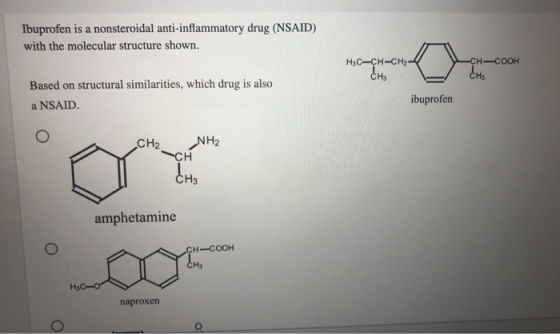 Ibuprofen is a nonsteroidal anti-inflammatory drug (NSAID) with the molecular structure shown. H3C-CH-CH2-4 HyCaçH-CHI CH-COO