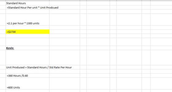 Standard Hours =Standard Hour Per unit * Unit Prodcued =2.1 per hour * 1300 units =$2730 Kevin Unit Produced = Standard Hours