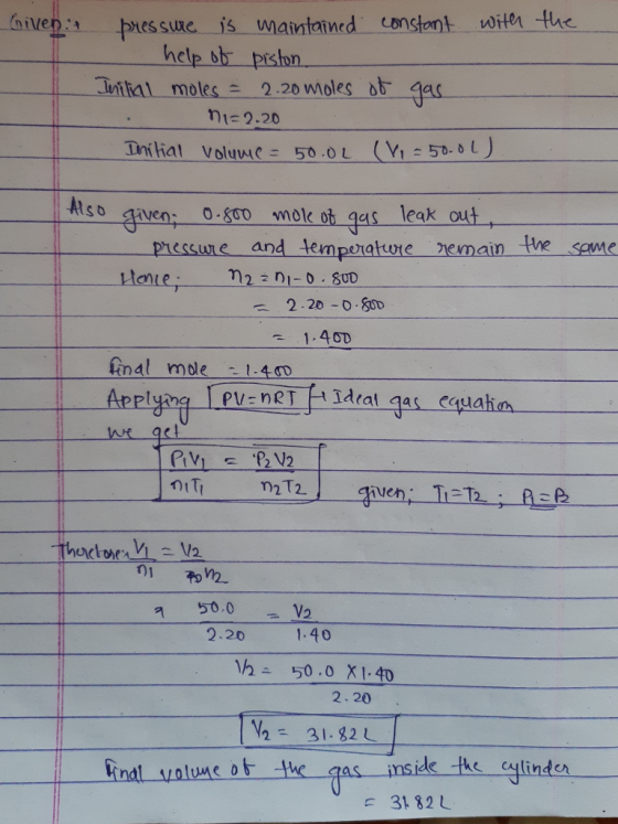 Given. pressure is maintained constant with the help of piston Initial moles = 2.20 moles of gas - n1=2.20 - Initial volume =