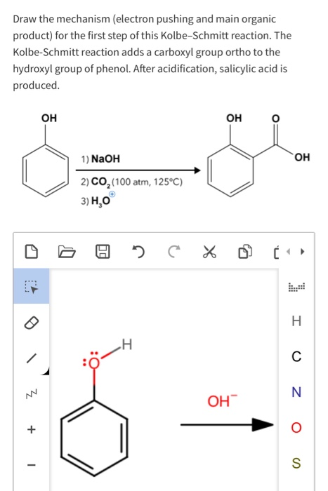 Draw the mechanism (electron pushing and main organic product) for the first step of this Kolbe-Schmitt reaction. The Kolbe-S