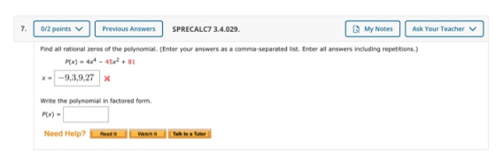7. 0/2 points Previous Answers SPRECALC7 3.4.029. My Notes Ask Your Teacher v Find all rational zeros of the polynomial. (Ent