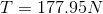 T = 177.95 N